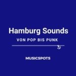Hamburg Sounds – vom Pop bis Punk